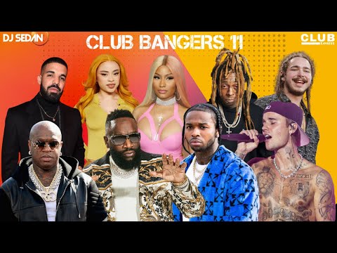 Club Bangers 11 | DJ Sedan & Justin Bieber, Drake, Rick Ross, Ice Spice, Lil Wayne, Birdman, Nicki