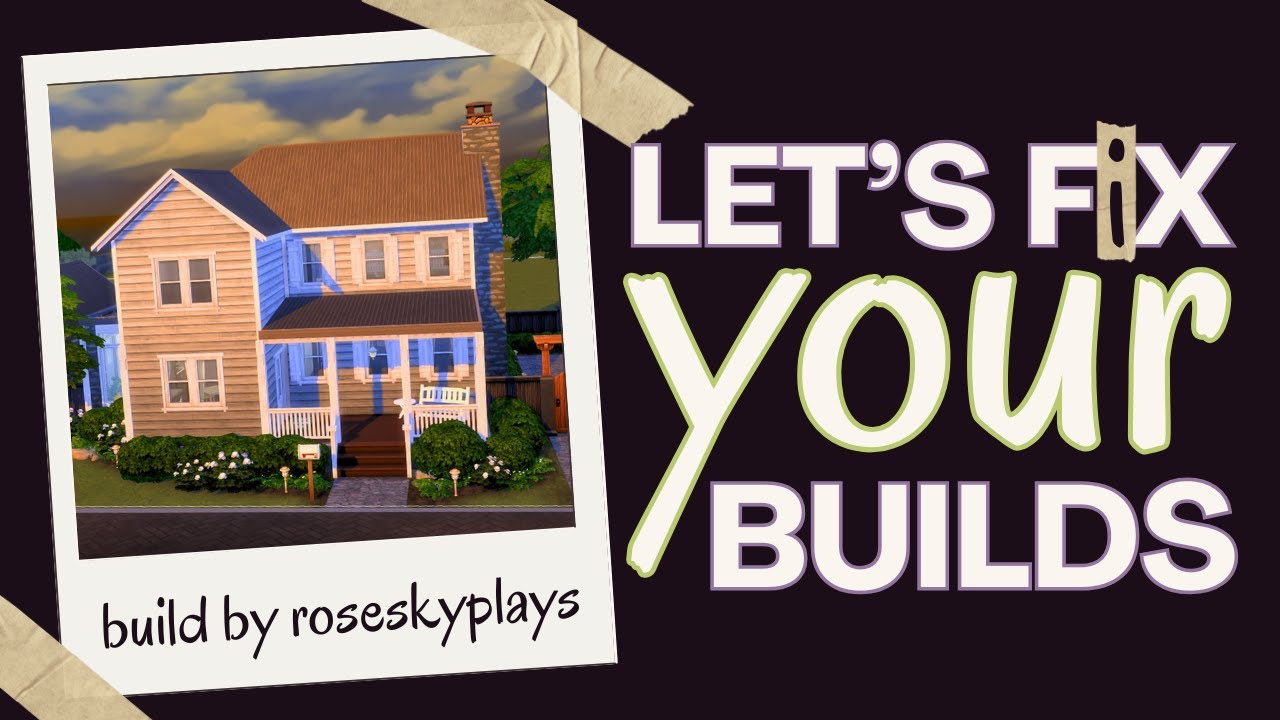 FIXING YOUR SIMS 4 BUILDS LIVE - Roofing, Landscaping, Floor Plans, and More 