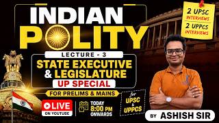 Indian Polity Lecture 3 LIVE | State Executive &amp; Legislature (UP Special) | UPSC/UPPCS 2026