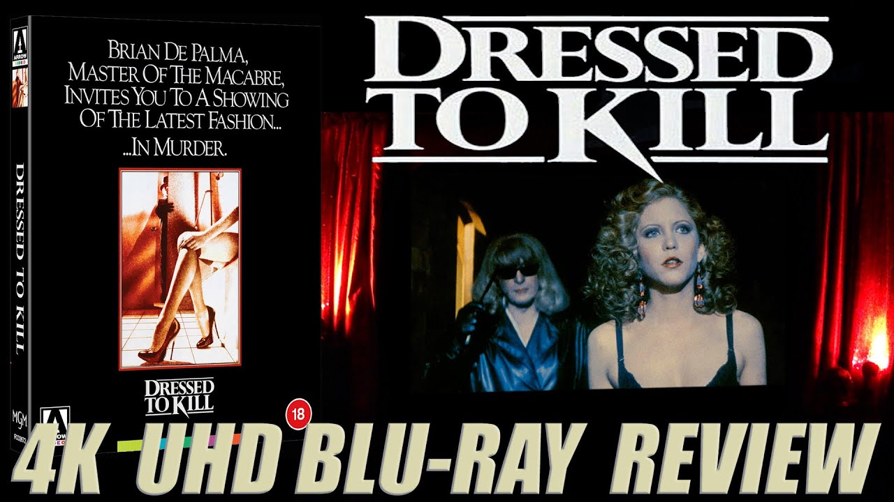 DRESSED TO KILL 4K UHD BLU-RAY REVIEW (from Arrow Films) DRESSED TO KILL 4K UHD BLU-RAY REVIEW (from Arrow Films)