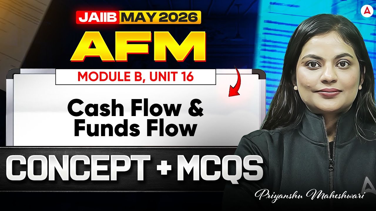 JAIIB AFM 2026 | AFM Module B UNIT 16 | Cash Flow & Funds Flow | JAIIB Classes | Priyanshu Mam