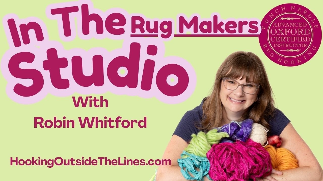 In the Rug Makers Studio with Robin: Starting a New Oxford Punch Needle Project