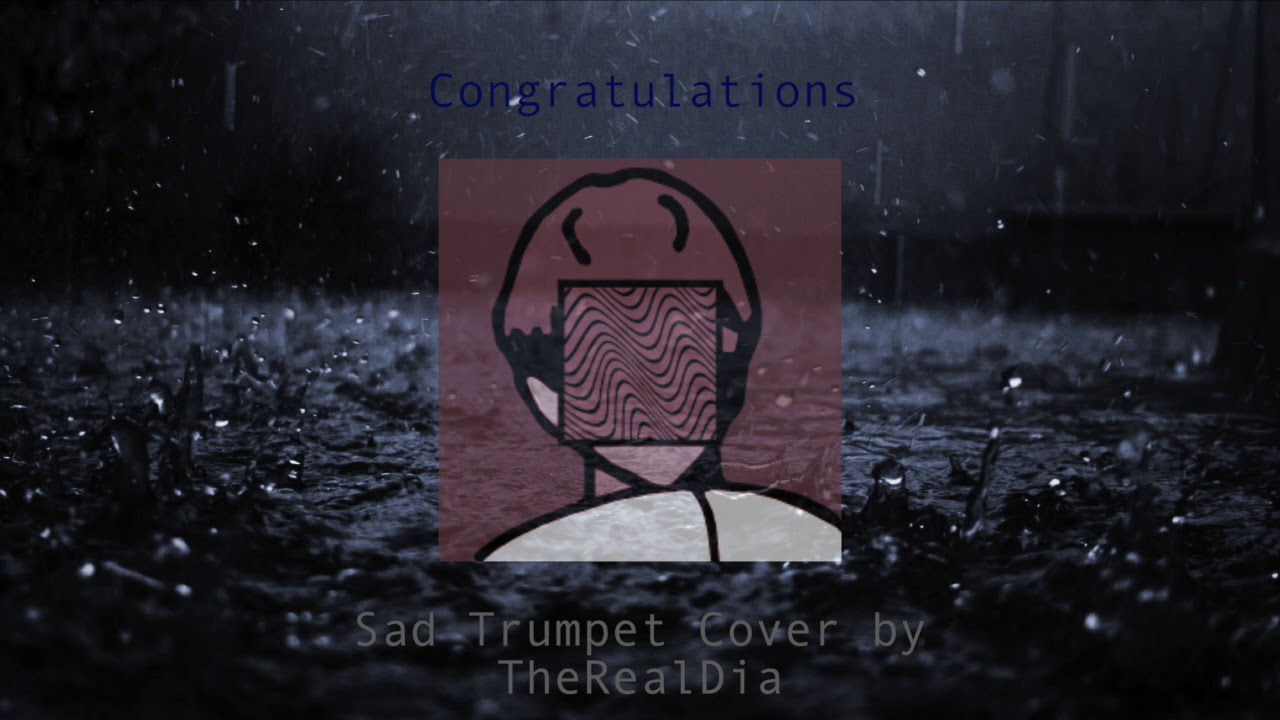 SAD Trumpet Cover of Congratulations - RIP PewDiePie