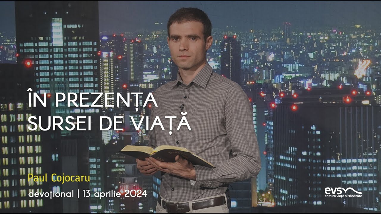ÎN PREZENȚA SURSEI DE VIAȚĂ