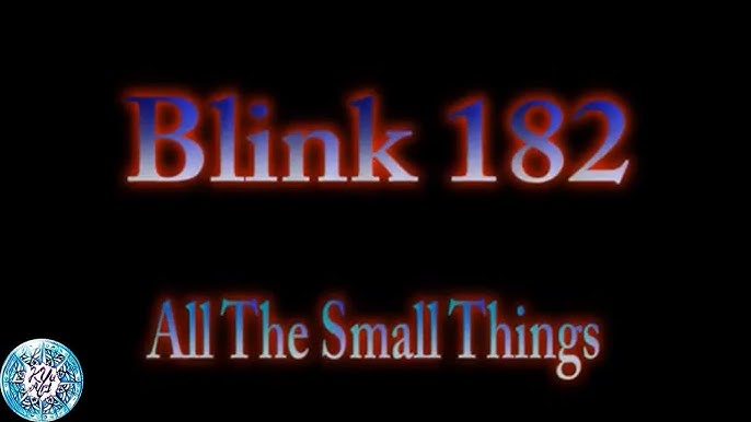 blink 182 - All The Small Things (Lyrics) 