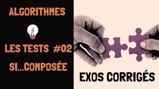 Apprendre l'algorithme : les tests composés #02