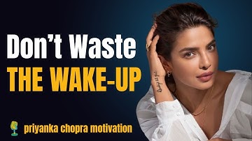 This One Wake-Up Call Will Change Everything || Priyanka Chopra Motivation