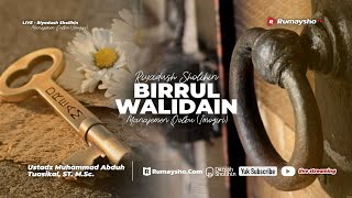 Birrul Walidain - Ustadz Muhammad Abduh Tuasikal, M.Sc.