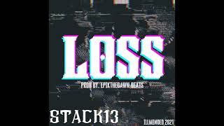 STACK13 - LOSS (PROD BY. EPIKTHEDAWN BEATS)
