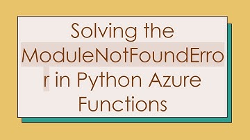 Solving the ModuleNotFoundError in Python Azure Functions