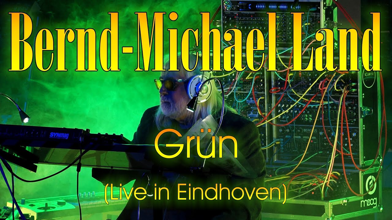 Bernd-Michael Land -Grün -Live@Eindhoven / relaxing ambient electronic music & berlin school