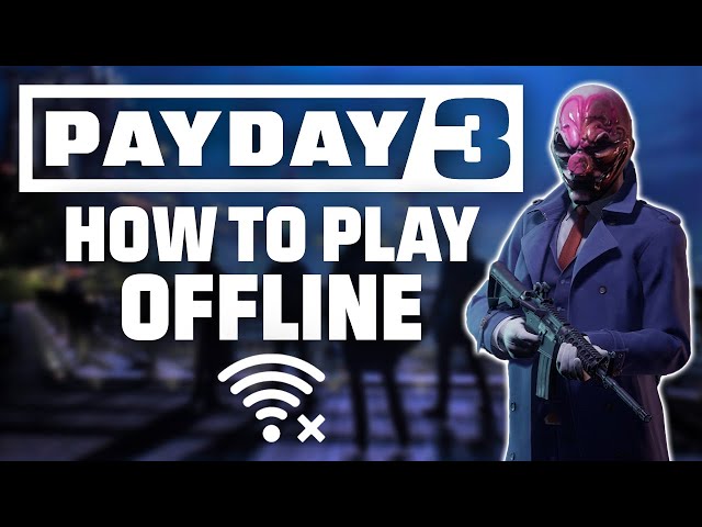 Payday 3 Offline Mode, When Will Offline Mode Play Be Available? - News