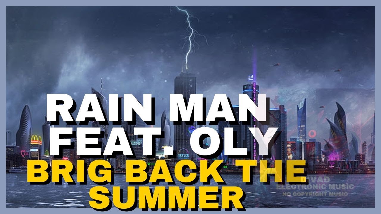 Rain Man feat. Oly - Bring Back The Summer - Electronic Music - No ...