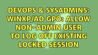 Celebrity DevOps & SysAdmins: WINXP/AD GPO: Allow non-admin user to log off existing locked session Net Worth