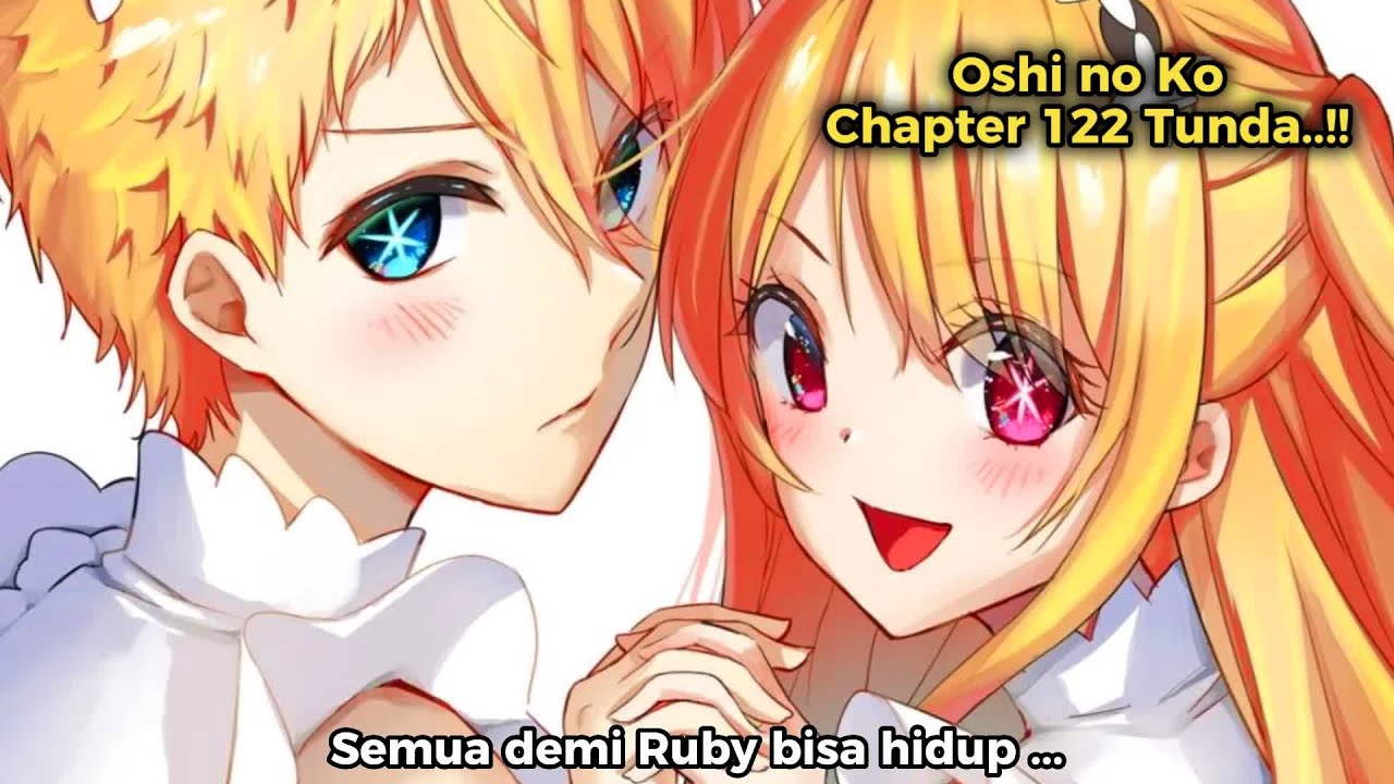 Dari Aqua Untuk Ruby Hoshino Oshi no Ko Chapter 122 Kapan Rilis