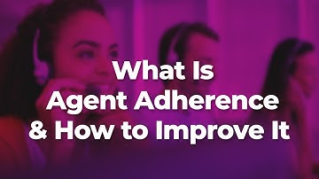What Is Agent Adherence & How to Improve It