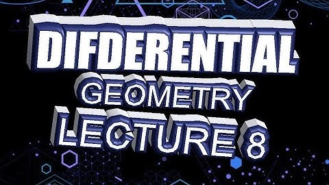 DIFFERENTIAL GEOMETRY LECTURE 8