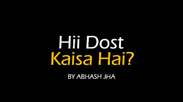 Hii Dost , Kaisa Hai? | Hindi Poem on Communication Gap Between Friends | Abhash Jha Poetry