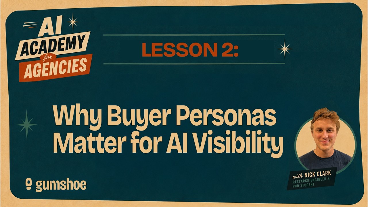 Lesson 2: Why Buyer Personas Matter for AI Visibility