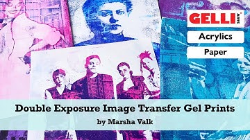Create Double Exposure Image Transfer Gel Prints With Gelli Arts® by Marsha Valk