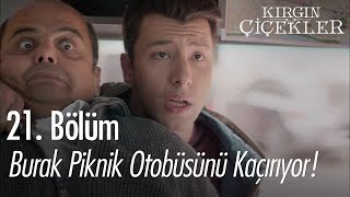 Burak piknik otobüsünü kaçırıyor!  Kırgın Çiçekler 21. Bölüm