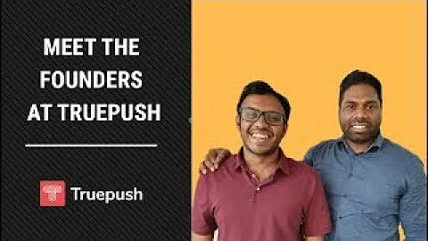 Meet the founders of #1 free push notifications tool in the world- Truepush