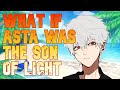 what if asta was the son of licht part 1 remake