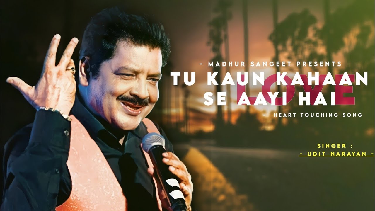 Tu Kaun Kahan Se Aayi Hai   Udit Narayan  Dil Pardesi Ho Gaya