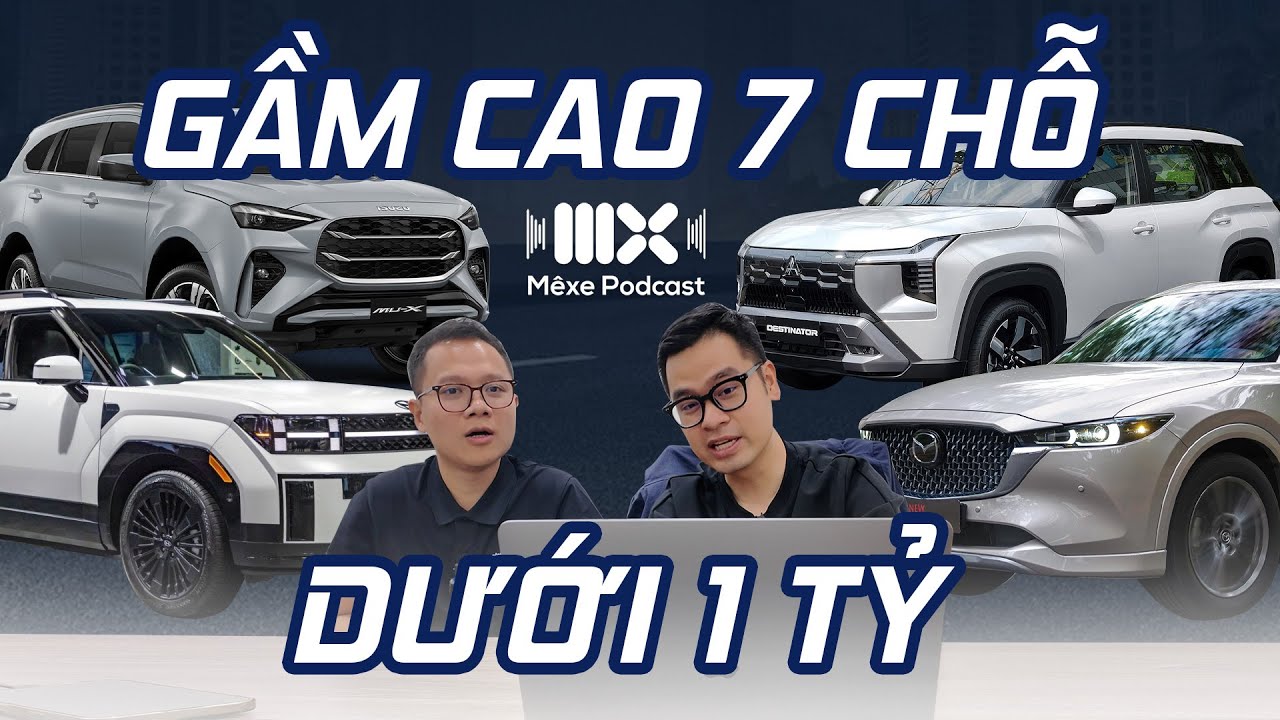 Gầm cao 7 chỗ dưới 1 tỷ chọn Santafe, CX-8, MU-X, Destinator hay CR-V? | MX Podcast