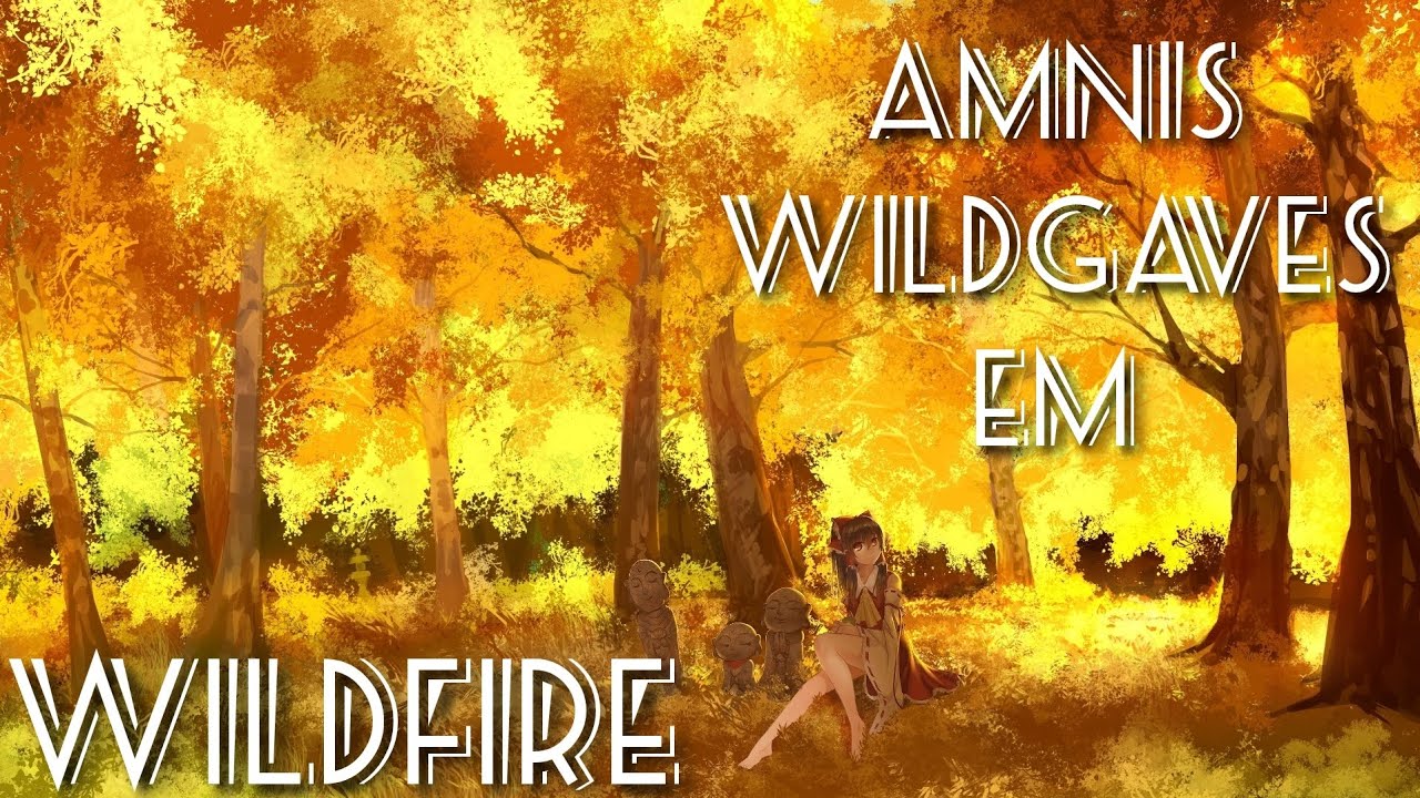 Nightcore Amnis & WildGaves & EM - Wildfire - YouTube
