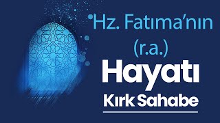 Hz Fatımanın Hayatı Dr Hatice Özdemir - Kırk Sahabe 15 Bölüm