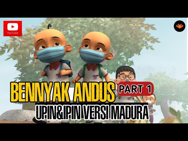 UPIN IPIN VERSI MADURA (Bennyak Andus part1) class=