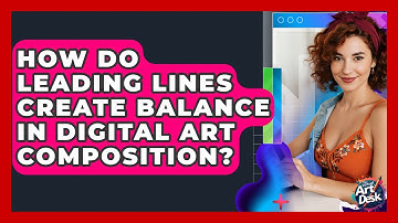 How Do Leading Lines Create Balance In Digital Art Composition? - The Virtual Art Desk