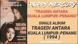 POPPY MERCURY _ TRAGEDI ANTARA KUALA LUMPUR -PENANG