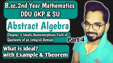 B.sc.(2nd Year) Math | Definition of ideal with Example | Abstract Algebra | ddu gkp and SU Part-4