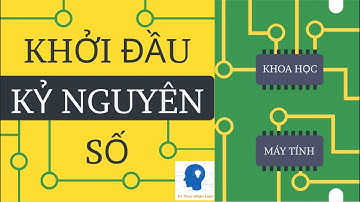 SỰ KHỞI ĐẦU CỦA KỶ NGUYÊN SỐ - KHOA HỌC MÁY TÍNH - TẬP 1 | Tri thức nhân loại
