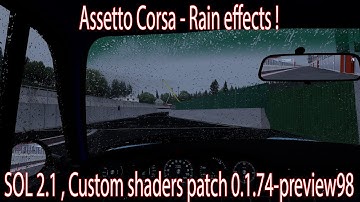 Assetto Corsa - Rain effects ! SOL 2.1 , Custom shaders patch 0.1.74-preview98