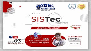 SISTec Trendz | #TechTALK on How to Build Career in #ArtificialIntelligence | Rohit Dubey - OpenText