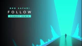 Bro Safari - Follow [Zomboy Remix]
