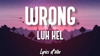 Download Lagu Luh kel - Wrong (lyrics) 🎵 MP3
