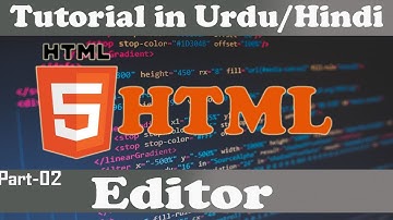HTML5 Tutorials in Urdu/Hindi | Part 2 | Editor