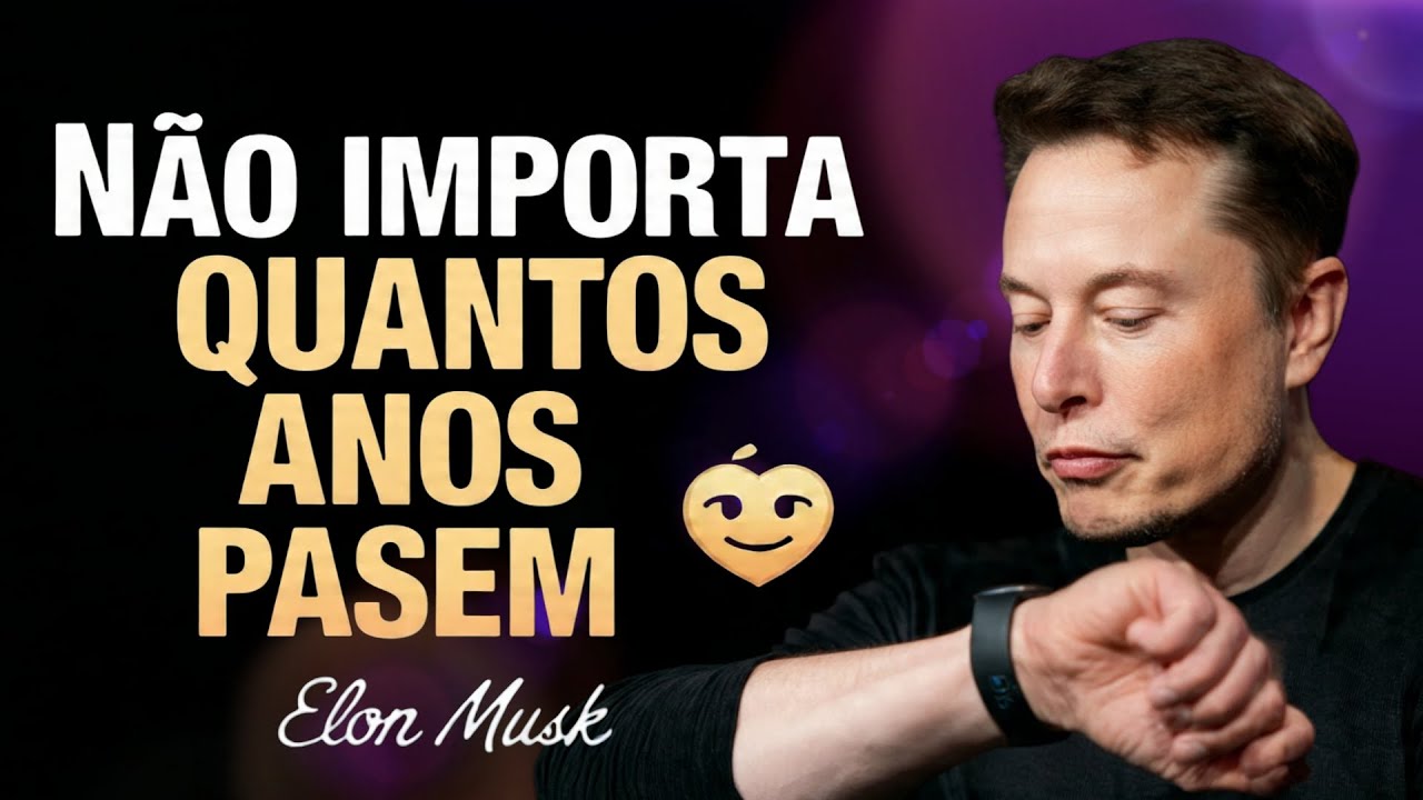 ELON MUSK: Não importa quantos anos passem. Eu ainda vou encontrar lá