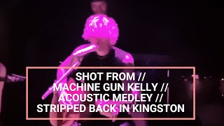SHOT FROM // MACHINE GUN KELLY // ACOUSTIC MEDLEY // LIVE & STRIPPED BACK, PRYZM KINGSTON