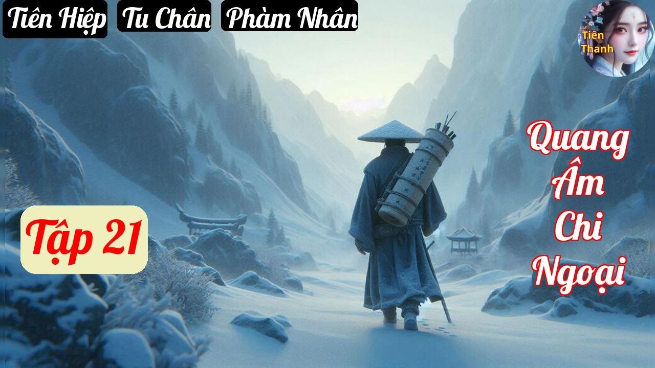 [Tập 21] Quang Âm Chi Ngoại - Chương 1383-1440 - Truyện Tiên Hiệp, Tu Chân, Phàm Nhân Hay nhất