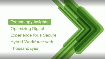 Optimizing Digital Experience for a Secure Hybrid Workforce With ThousandEyes