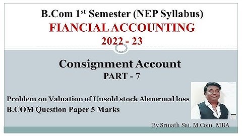 FA - B.Com (NEP Syllabus) Consignment Accounts - Valuation of Unsold stock with normal loss