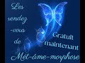 Les rdvs de Mét-âme-morphose GRATUIT Nouveau dès Août 2024