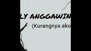 Kurangnya aku( Willy Anggawinata) Full lirik