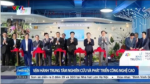 FPT Khai Trương Trung Tâm R&D Về Công Nghệ Cao Và Chip Bán Dẫn Đầu Tiên Tại CVPM Số 2 Đà Nẵng - VTV1