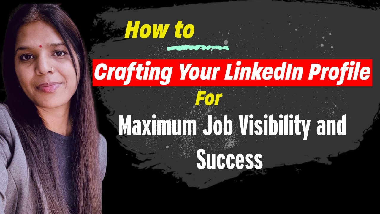 How to Crafting Your LinkedIn Profile for Maximum Job Visibility and ...